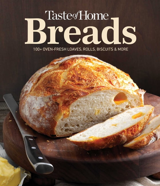Taste of Home Breads : 100 Oven-Fresh Loaves, Rolls, Biscuits and More (Hardcover)