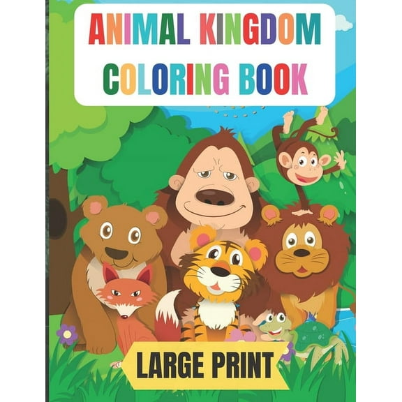 large print animal kingdom coloring book: 50 Amazing coloring pages with thick lines, very easy for beginners- 8.5*11 in, (Paperback)