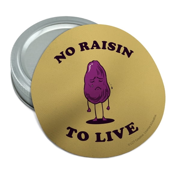 No Raisin To Live Reason Funny Humor Round Rubber Non-Slip Jar Gripper Lid Opener