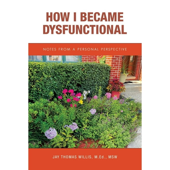 How I Became Dysfunctional: Notes from a Personal Perspective
