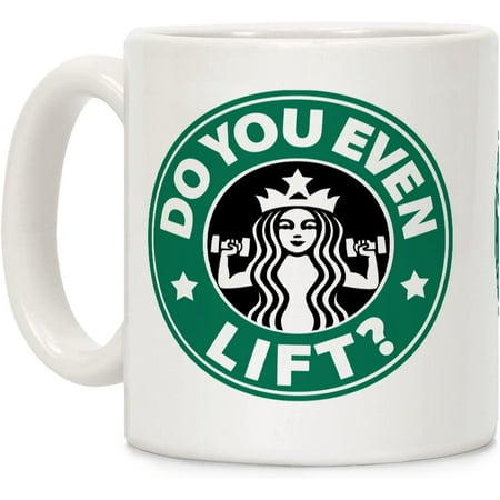 

Do You Even Lift Coffee Parody White 11 Ounce Ceramic Coffee Mug