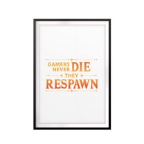 Gamer's Never Die They Respawn 5 x 7 UNFRAMED Print Novelty Wall Art