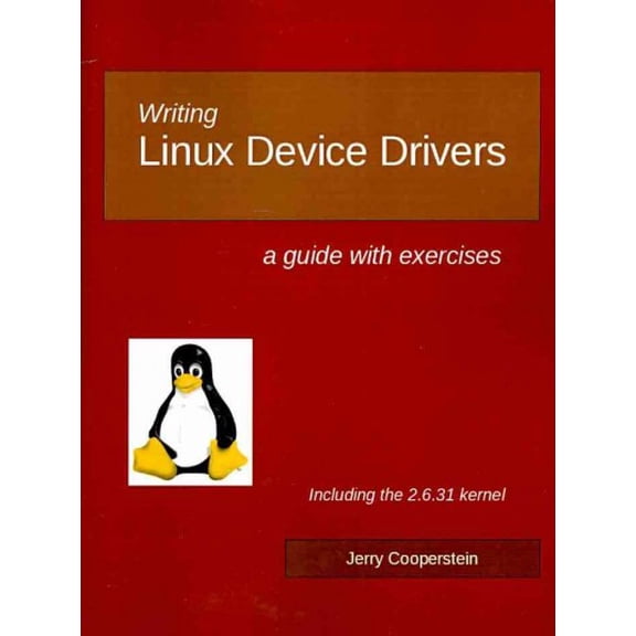 Writing Linux Device Drivers: a guide with exercises (Paperback)