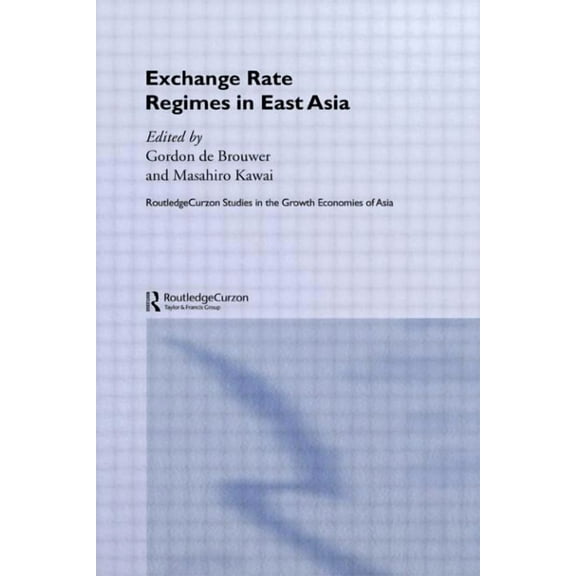 Routledge Studies in the Growth Economie Exchange Rate Regimes in East Asia, (Paperback)