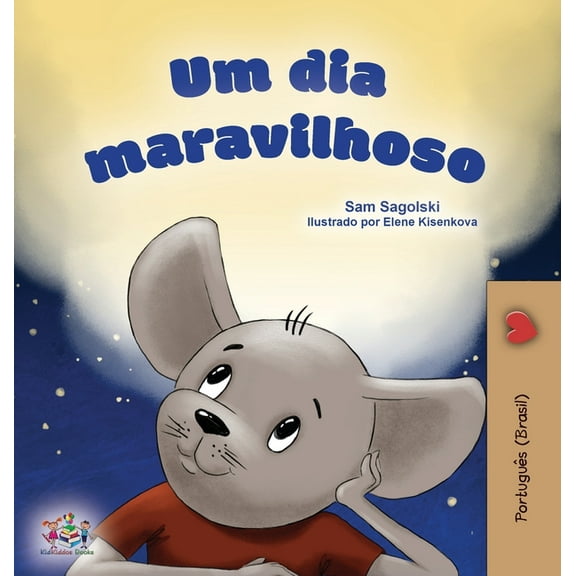 Portuguese Bedtime Collection - Brazil A Wonderful Day (Portuguese Book for Kids -Brazilian), (Hardcover)