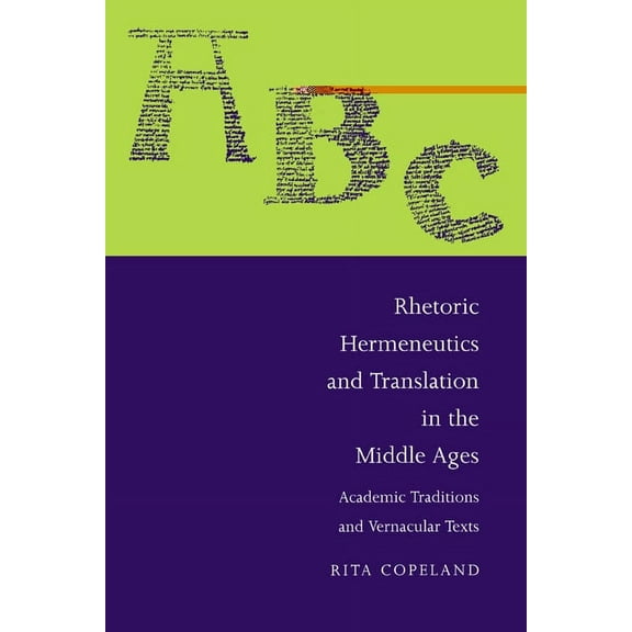Cambridge Studies in Medieval Literature Rhetoric, Hermeneutics, and Translation in the Middle Ages: Academic Traditions and Vernacular Texts, Book 11, (Paperback)