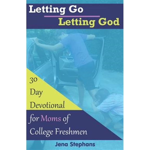 Pre-Owned Letting Go Letting God: 30-Day Devotional for Moms of College Freshmen (Paperback) 1099391474 9781099391477