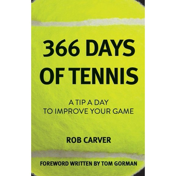 Pre-Owned 366 Days of Tennis: A Tip a Day to Improve Your Game, 9781665303538, 1665303530, Paperback,