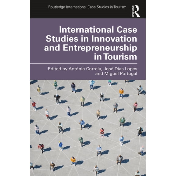 Routledge International Case Studies in  International Case Studies in Innovation and Entrepreneurship in Tourism, (Paperback)