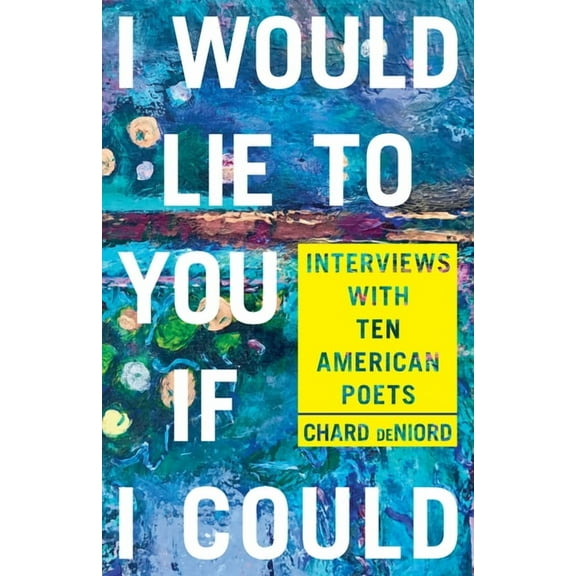 Pitt Poetry I Would Lie to You If I Could: Interviews with Ten American Poets, (Paperback)