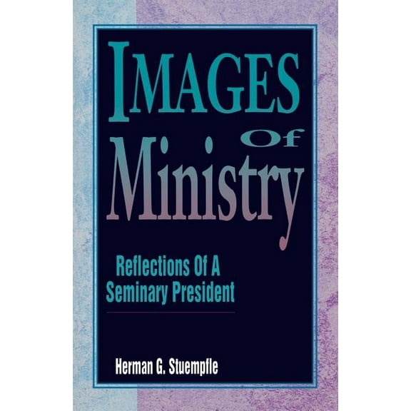 Images of Ministry: Reflections of a Seminary President (Paperback)