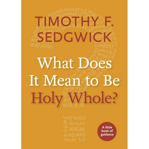 Little Books of Guidance What Does It Mean to Be Holy Whole?, (Paperback)
