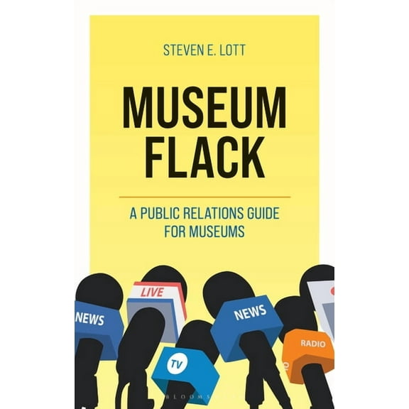 American Alliance of Museums Museum Flack: A Public Relations Guide for Museums, (Hardcover)