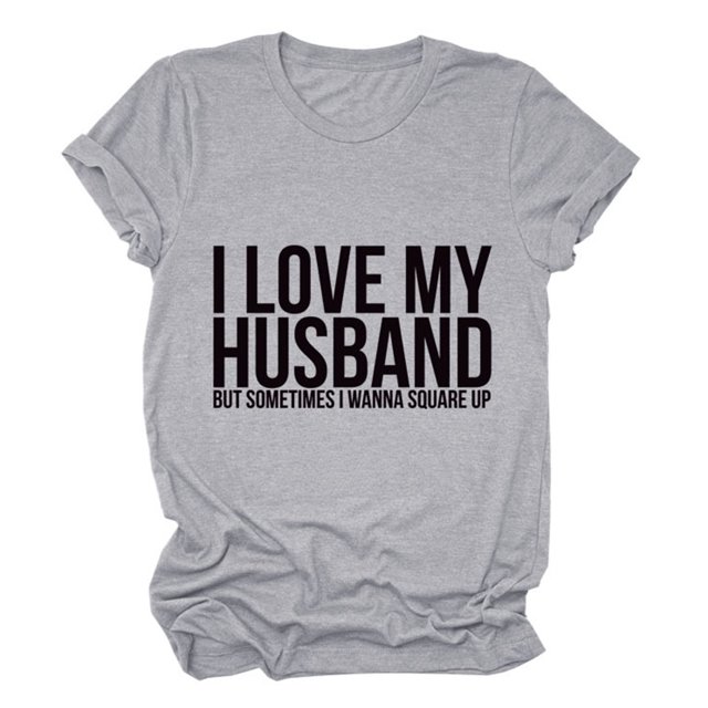 Camiseta de manga corta con cuello redondo y estampado de letras del alfabeto para mujer, color gris claro con fuente negra, talla SI, camiseta Love My Husband
