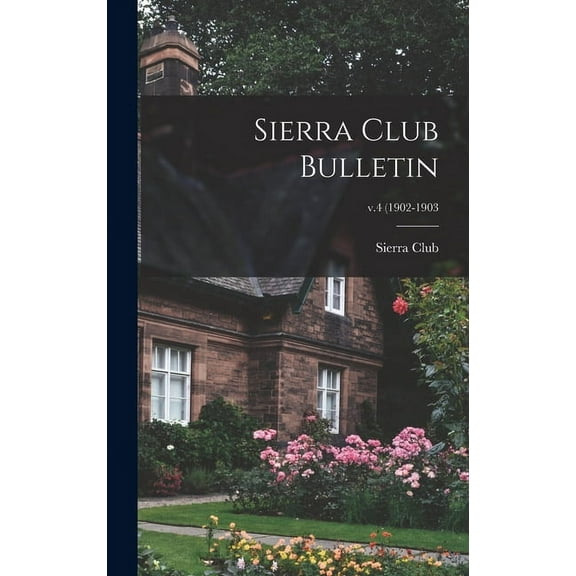 Sierra Club Bulletin; v.4 (1902-1903 (Hardcover)