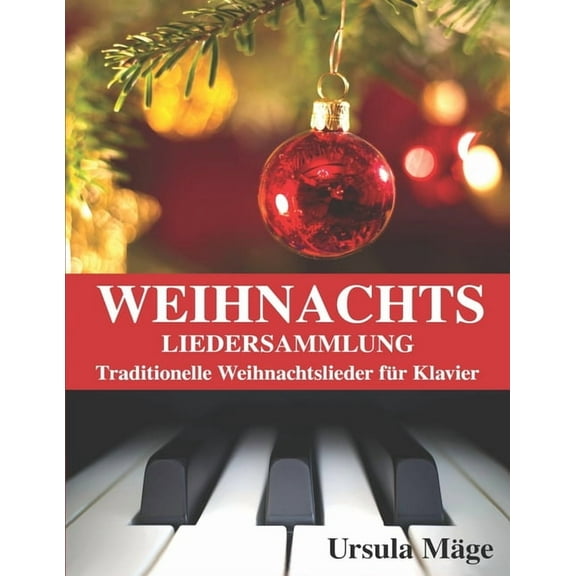 Weihnachtsliedersammlung: Traditionelle Weihnachtslieder für Klavier (German Edition)