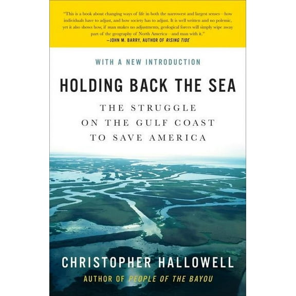 Holding Back the Sea: The Struggle on the Gulf Coast to Save America, (Paperback)