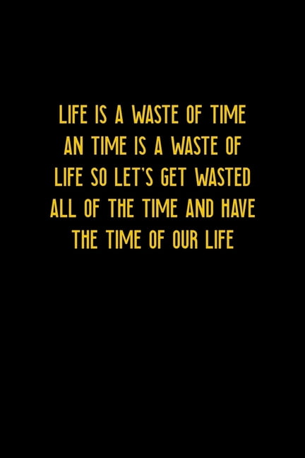life is a waste of time song