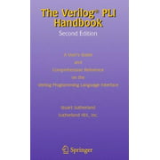 The Verilog PLI Handbook: A User’s Guide and Comprehensive Reference on the Verilog Programming Language Interface (Th