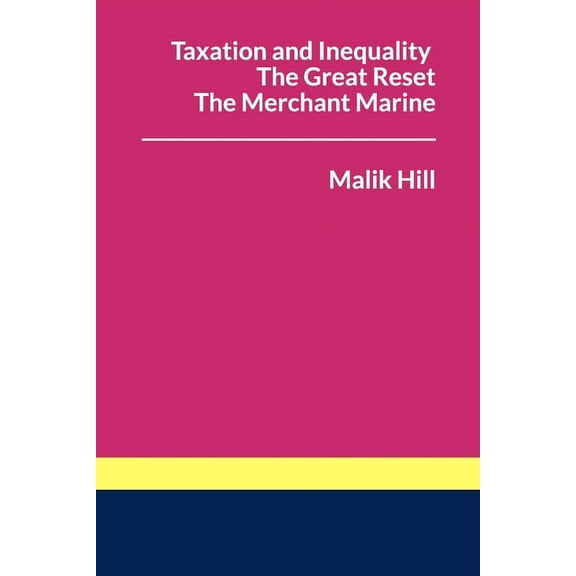 International Tax Law: Taxation and Inequality, The Great Reset, The Merchant Marine. (Paperback)