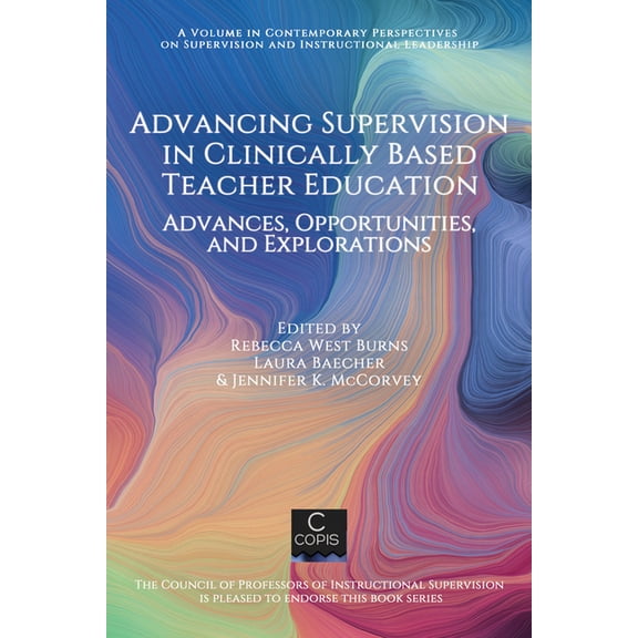 Contemporary Perspectives on Supervision Advancing Supervision in Clinically Based Teacher Education: Advances, Opportunities, and Explorations, (Paperback)