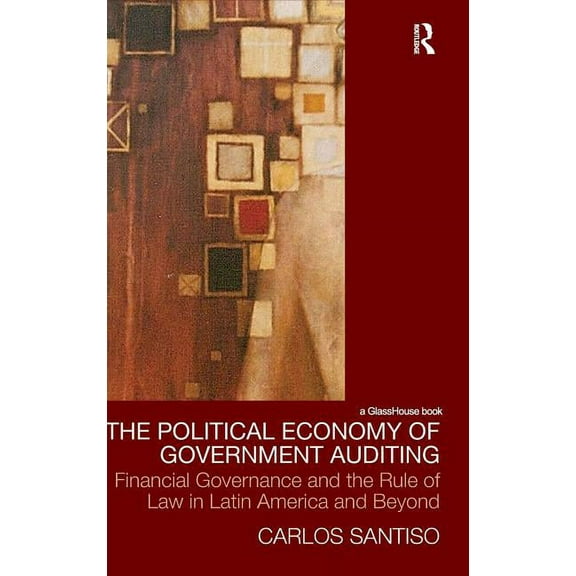 Law, Development and Globalization The Political Economy of Government Auditing, (Hardcover)
