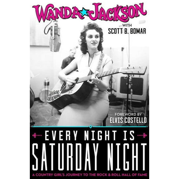 Every Night Is Saturday Night : A Country Girl's Journey To The Rock & Roll Hall of Fame (Hardcover)