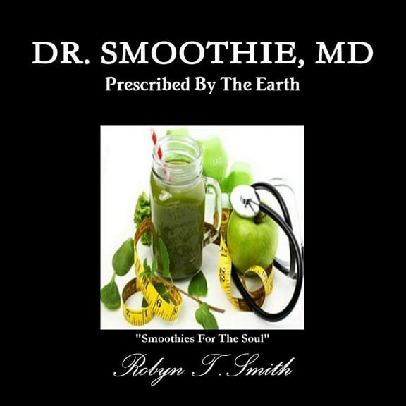 Dr. Smoothie, MD, (Paperback)