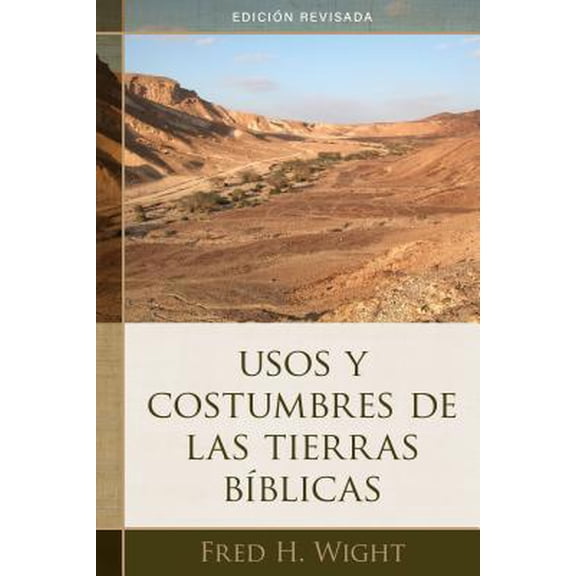 Pre-Owned Usos Y Costumbres de Las Tierras Bíblicas: Edición Revisada (Paperback) 0825457947 9780825457944