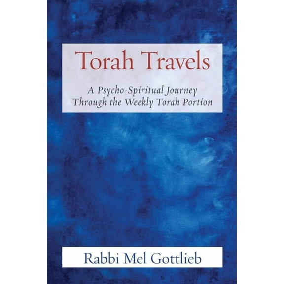 Torah Travels: A Psycho-Spiritual Journey Through the Weekly Torah Portion, (Paperback)