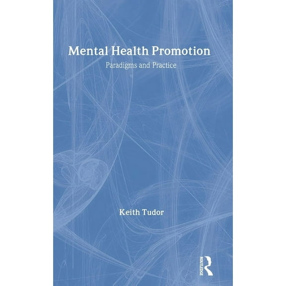 Mental Health Promotion: Paradigms and Practice, (Hardcover)