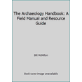thumbnail image 1 of Pre-Owned The Archaeology Handbook: A Field Manual and Resource Guide (Hardcover) 0471550159 9780471550150, 1 of 1