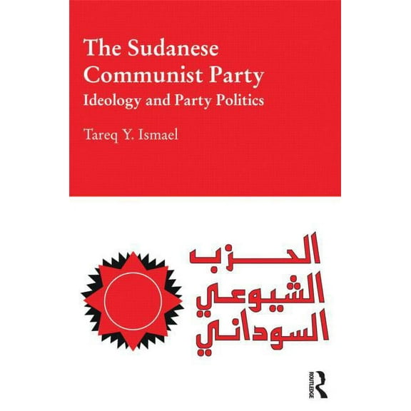 Durham Modern Middle East and Islamic Wo The Sudanese Communist Party: Ideology and Party Politics, (Hardcover)