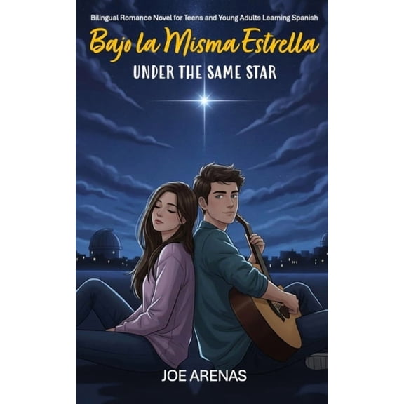 Bajo la Misma Estrella - Under the Same Star: Bilingual Romance Novel for Teens and Young Adults Learning Spanish, (Paperback)