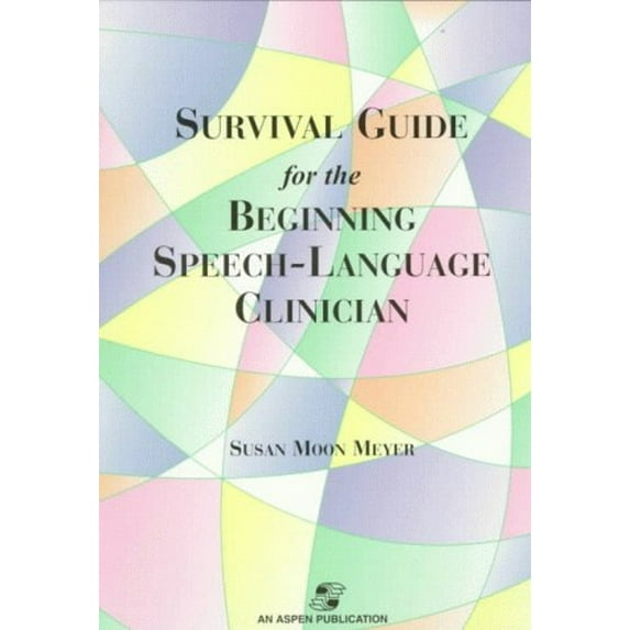 Pre-Owned Survival Guide for the Beginning Speech-Language Clinician (Hardcover) 0834211165 9780834211162