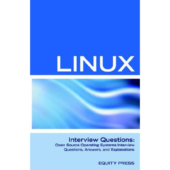 Pre-Owned Linux Interview Questions: Open Source Linux Operating Systems Interview Questions, Anwers, and Explanations (Paperback) 1933804491 9781933804491