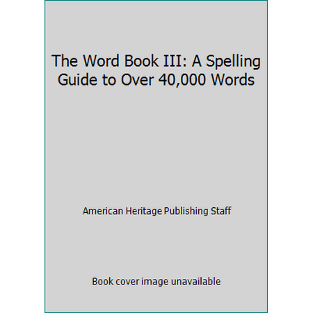 The Word Book III: A Spelling Guide to Over 40,000 Words [Hardcover - Used]