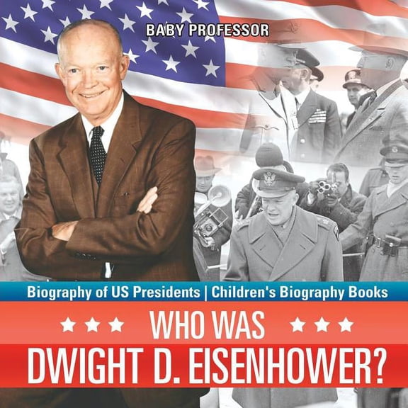 Who Was Dwight D. Eisenhower? Biography of US Presidents Children's Biography Books, (Paperback)