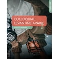 thumbnail image 1 of Pre-Owned Colloquial Levantine Arabic (Paperback) 1090461151 9781090461155, 1 of 1