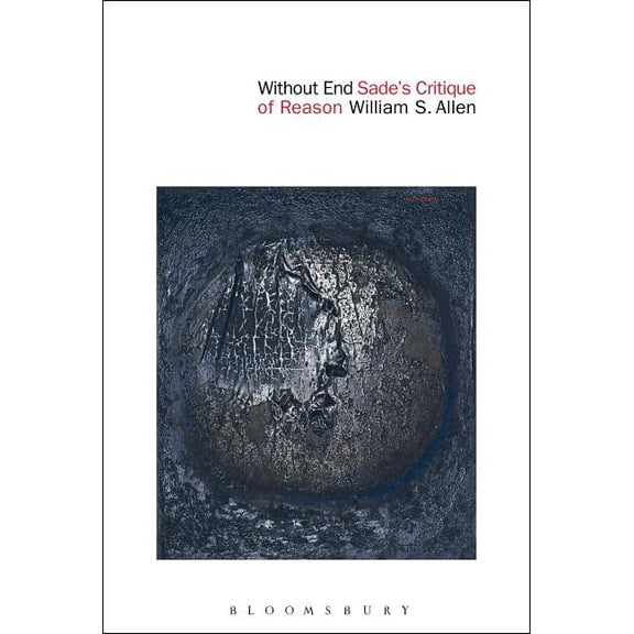 Without End: Sade's Critique of Reason, (Paperback)