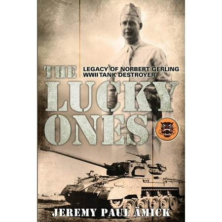 - The Lucky Ones : The Legacy of Norbert Gerling WWII Tank Destroyer