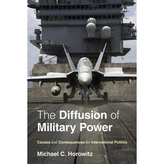 The Diffusion of Military Power: Causes and Consequences for International Politics, (Paperback)