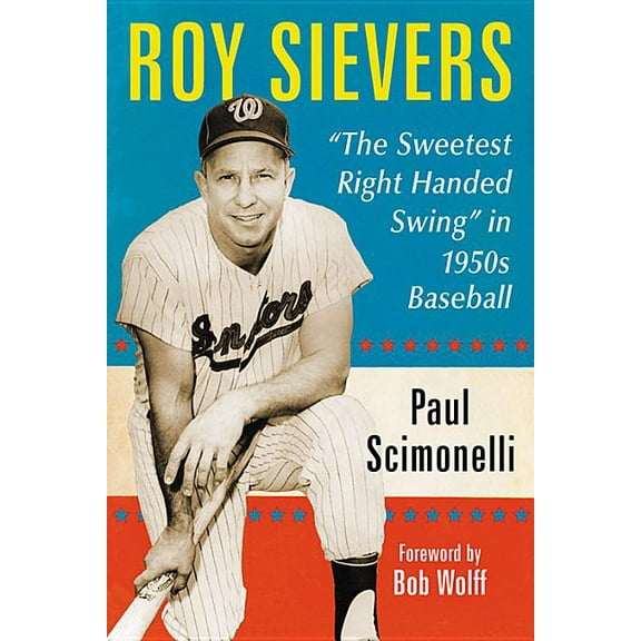 Roy Sievers: "The Sweetest Right Handed Swing" in 1950s Baseball, (Paperback)
