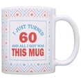 thumbnail image 1 of ThisWear 60th Birthday Gifts for All I Just Turned 60 All I Got Was this Mug 11 ounce Coffee Mug Squares, 1 of 4
