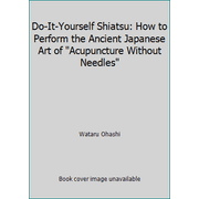 Do-It-Yourself Shiatsu: How to Perform the Ancient Japanese Art of Acupuncture Without Needles [Paperback - Used]