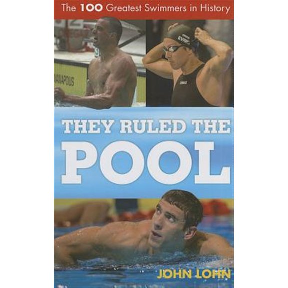Pre-Owned Rowman & Littlefield Swimming They Ruled the Pool: The 100 Greatest Swimmers in History, Book 1, (Hardcover)