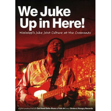 We Juke Up In Here - Mississippi's Juke Joint Culture At The Crossroad (CD)