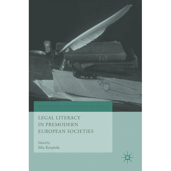 World Histories of Crime, Culture and Vi Legal Literacy in Premodern European Societies, (Hardcover)