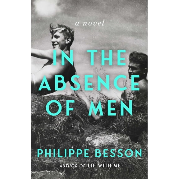 Philippe Besson: In the Absence of Men: A Novel (Paperback)