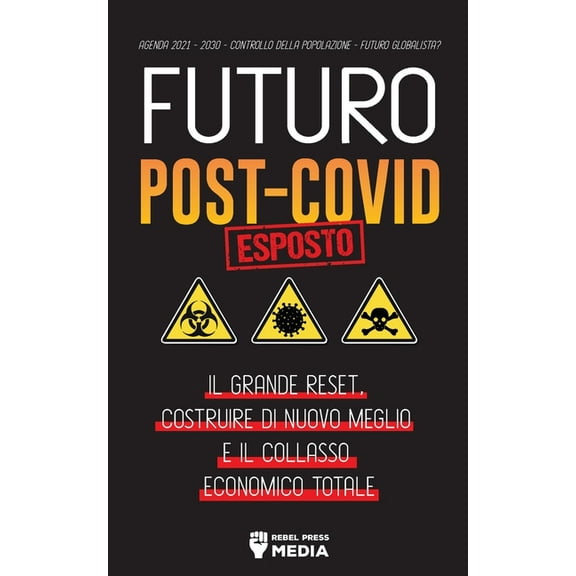 Anonymous Truth Leaks Futuro Post-Covid Esposto!: Il Grande Reset, Costruire di Nuovo Meglio e il Collasso Economico Totale - Agenda 2021 - 20, (Paperback)
